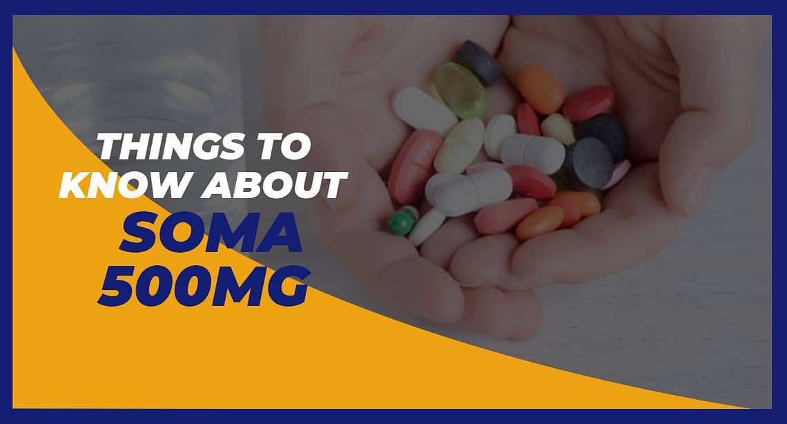 Things to know about Soma 500mg