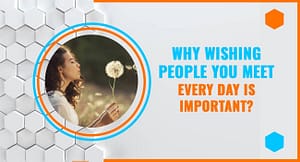 Why-Wishing-people-you-meet-every-day-is-Important