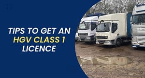 Tips To Get An Hgv Class 1 Licence